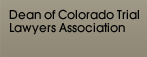 Dean of Colorado Trail Lawyers Association